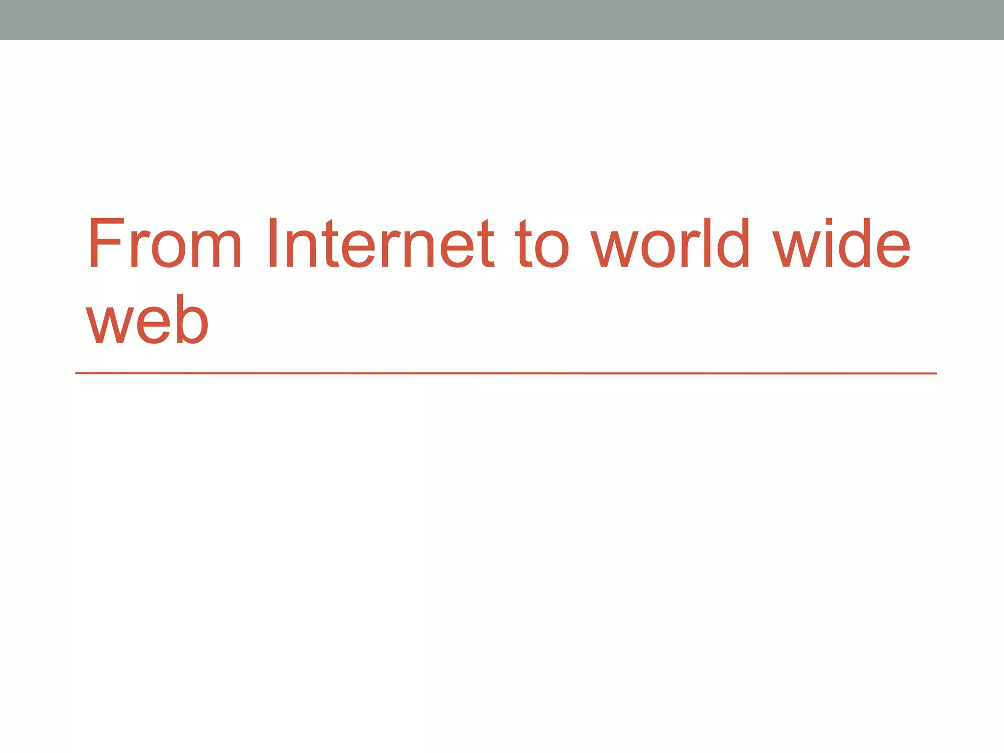 From Internet to world wide web 