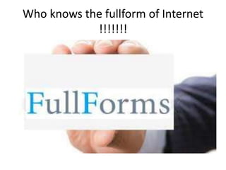 Who knows the fullform of Internet
!!!!!!!
 