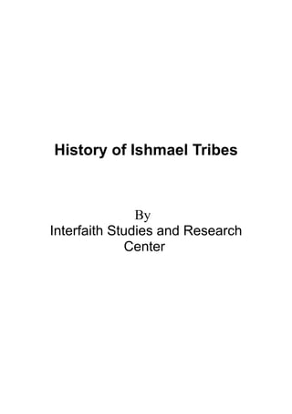 History of Ishmael Tribes
By
Interfaith Studies and Research
Center
 