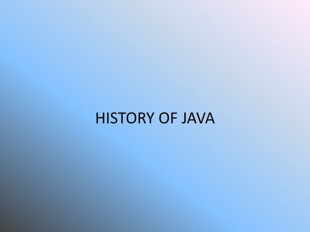 History of java' | PPTX | Programming Languages | Computing