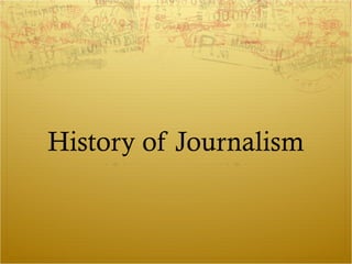 History of Journalism
 