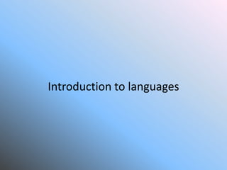 Introduction to languages
 