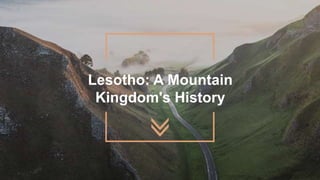 Lesotho: A Mountain
Kingdom's History
 