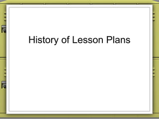 History of Lesson Plans
 