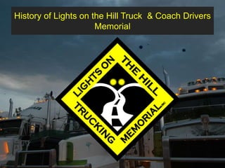 History of Lights on the Hill Truck  & Coach Drivers Memorial  