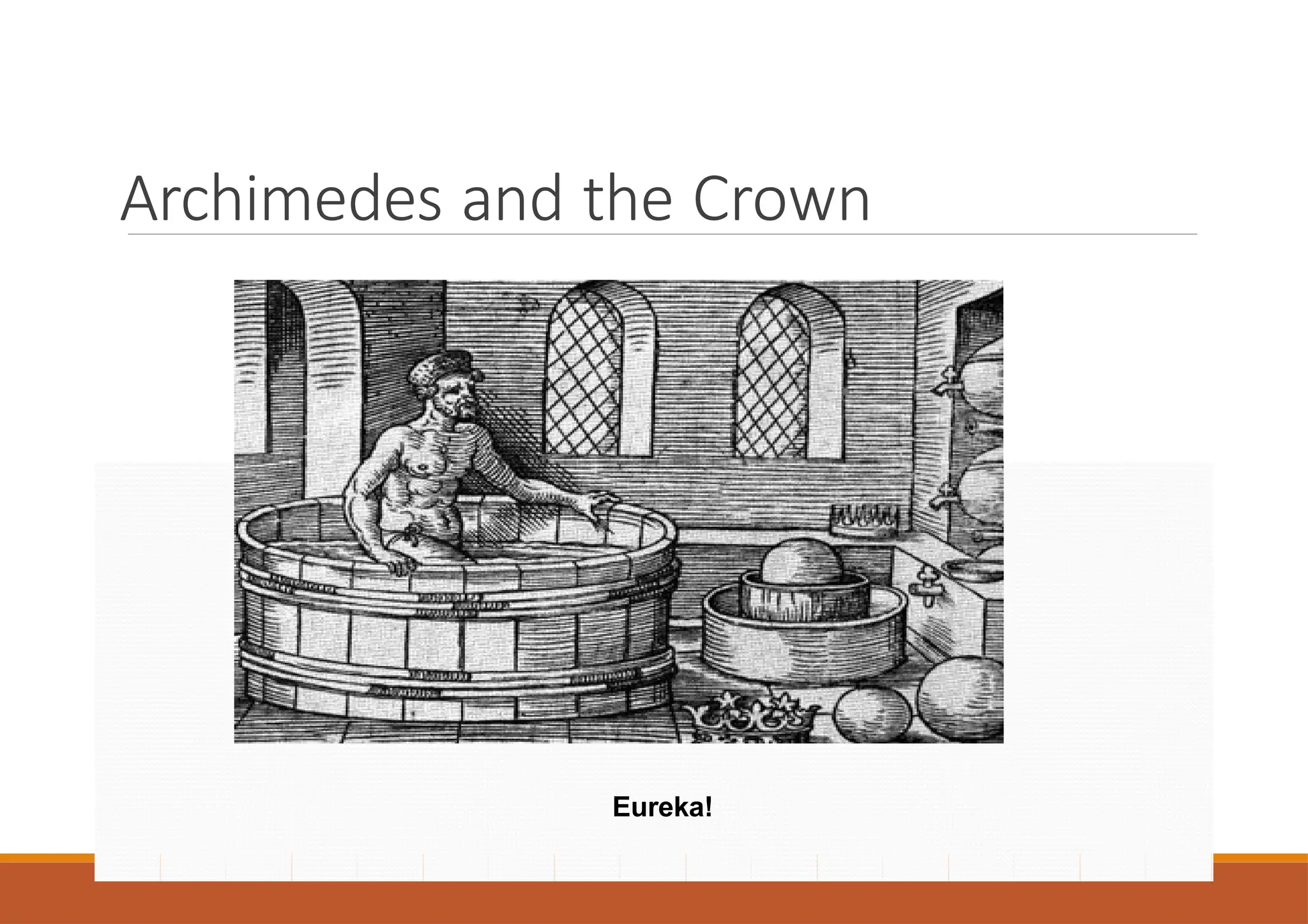Archimedes and the Crown
Eureka!
 