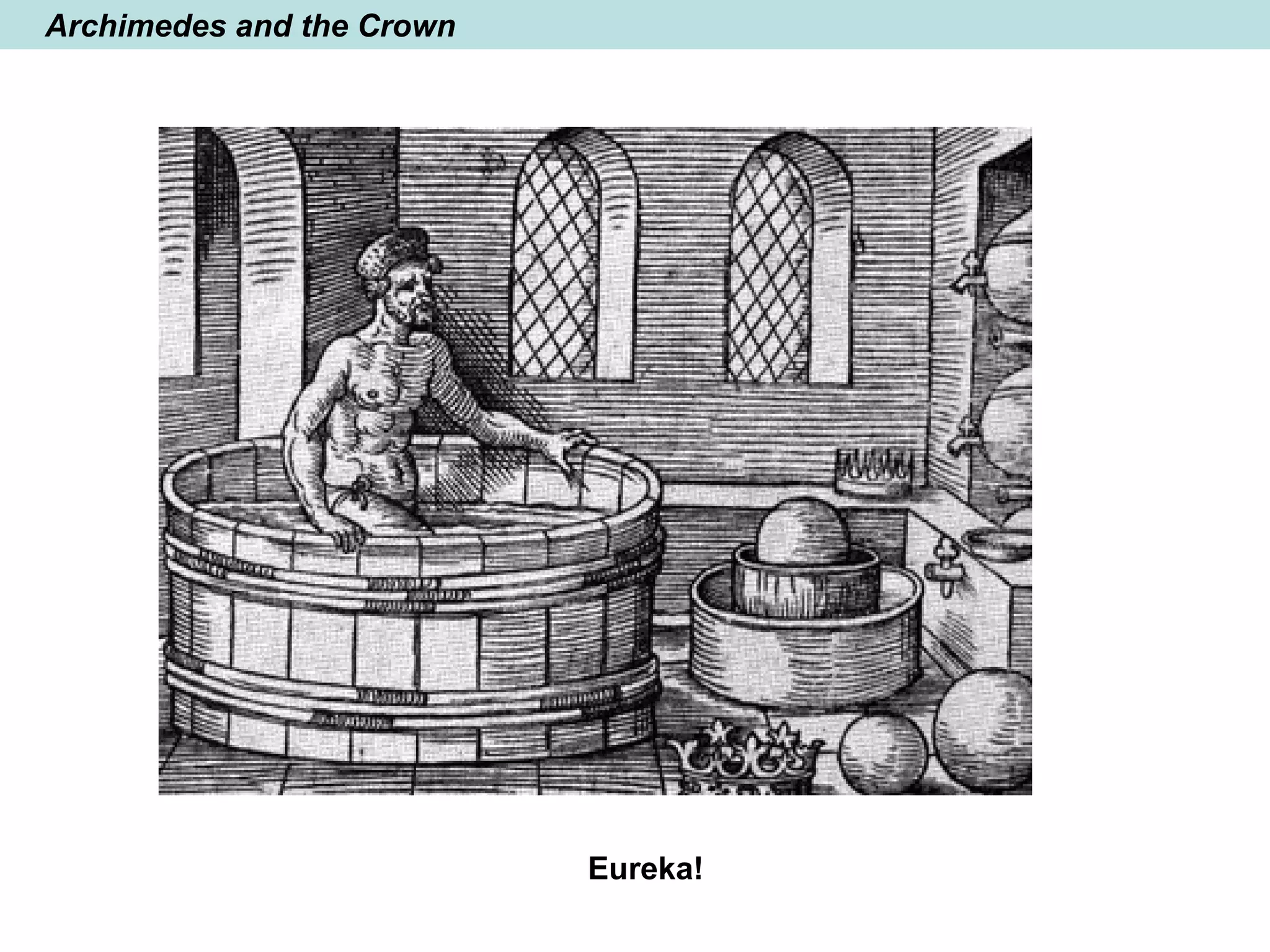 Archimedes and the Crown
Eureka!
 