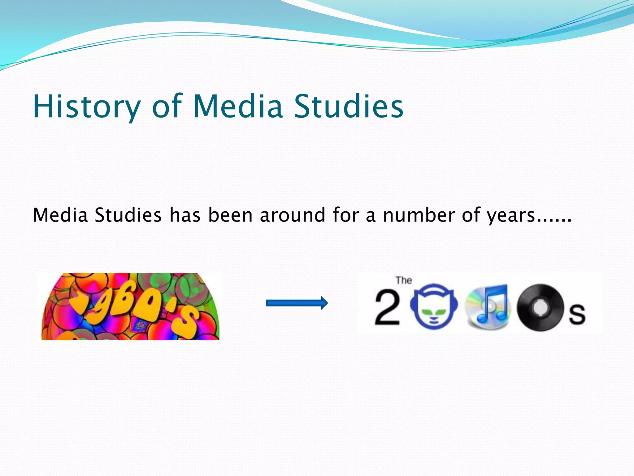 History of Media Studies


Media Studies has been around for a number of years......
 
