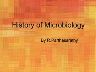 History of Microbiology
By R.Parthasarathy
 