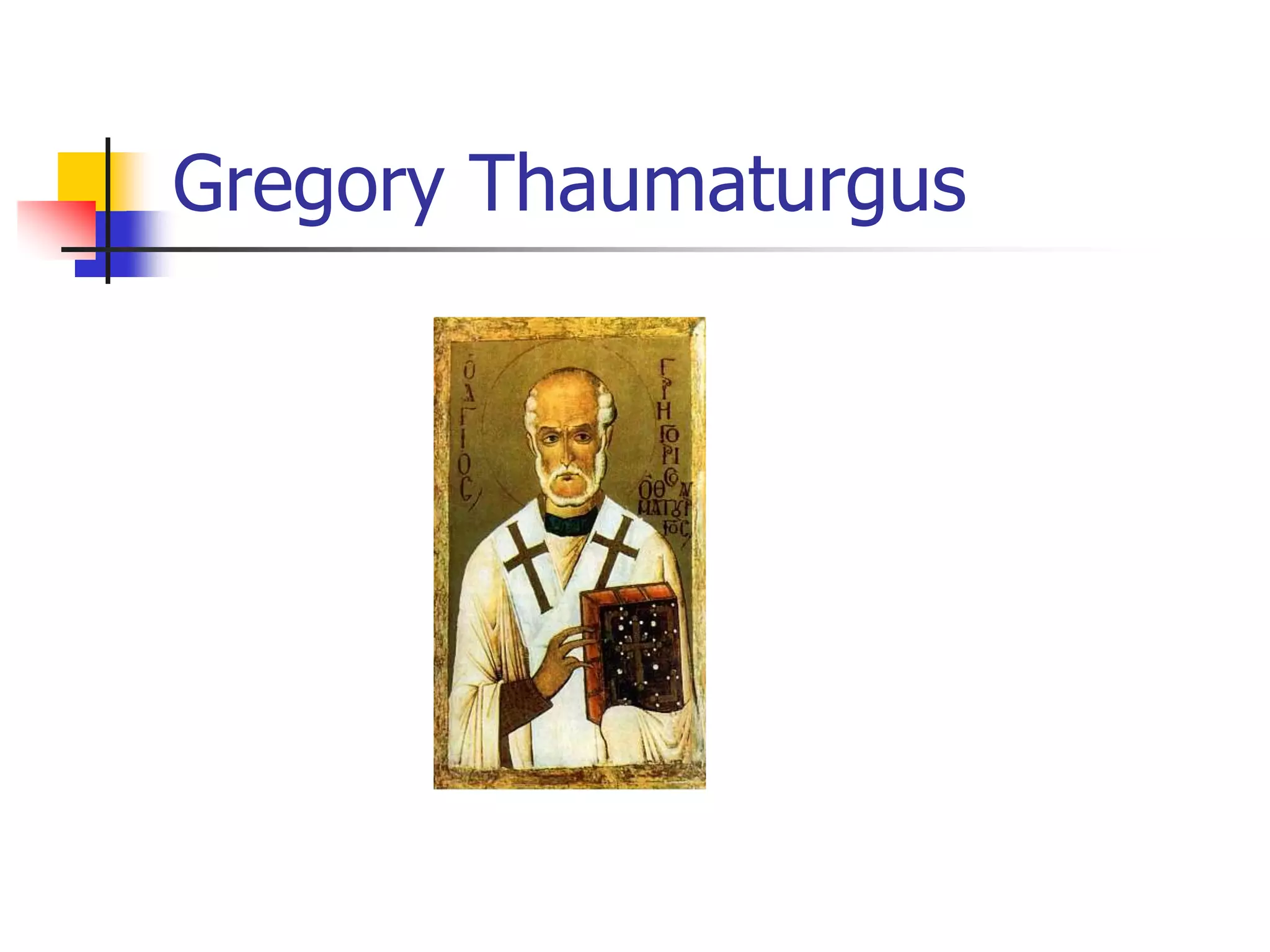 Gregory Thaumaturgus
 