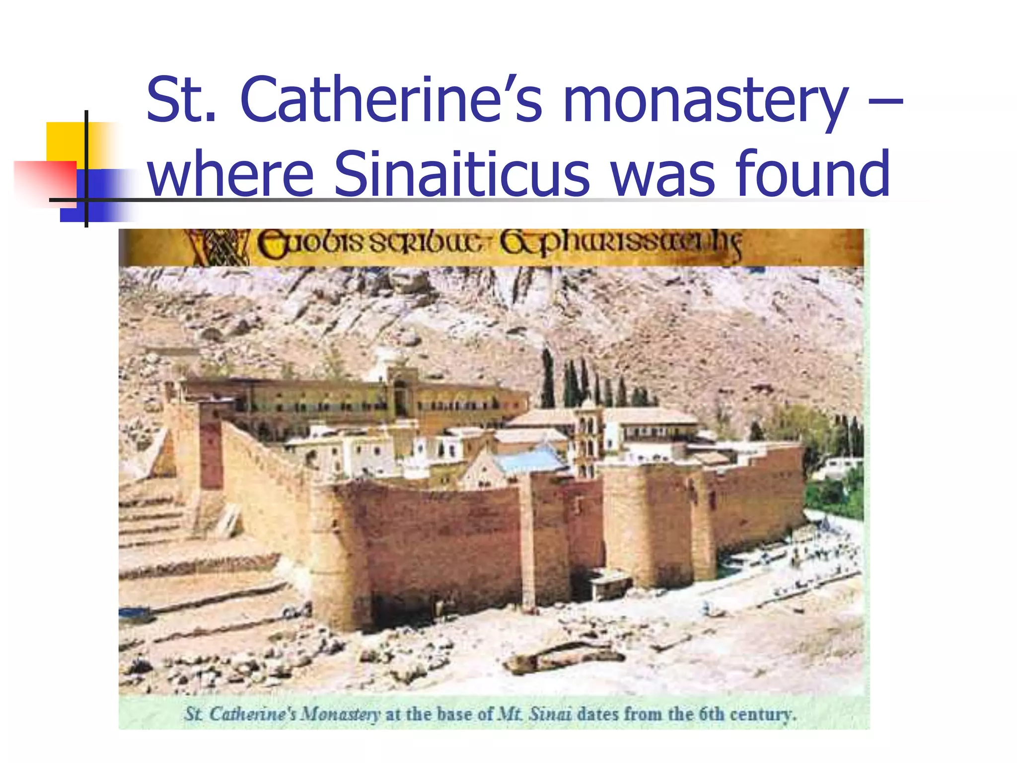 St. Catherine’s monastery –
where Sinaiticus was found
 
