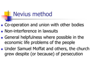 Nevius method
 Co-operation and union with other bodies
 Non-interference in lawsuits
 General helpfulness where possib...