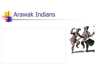 Arawak Indians
 