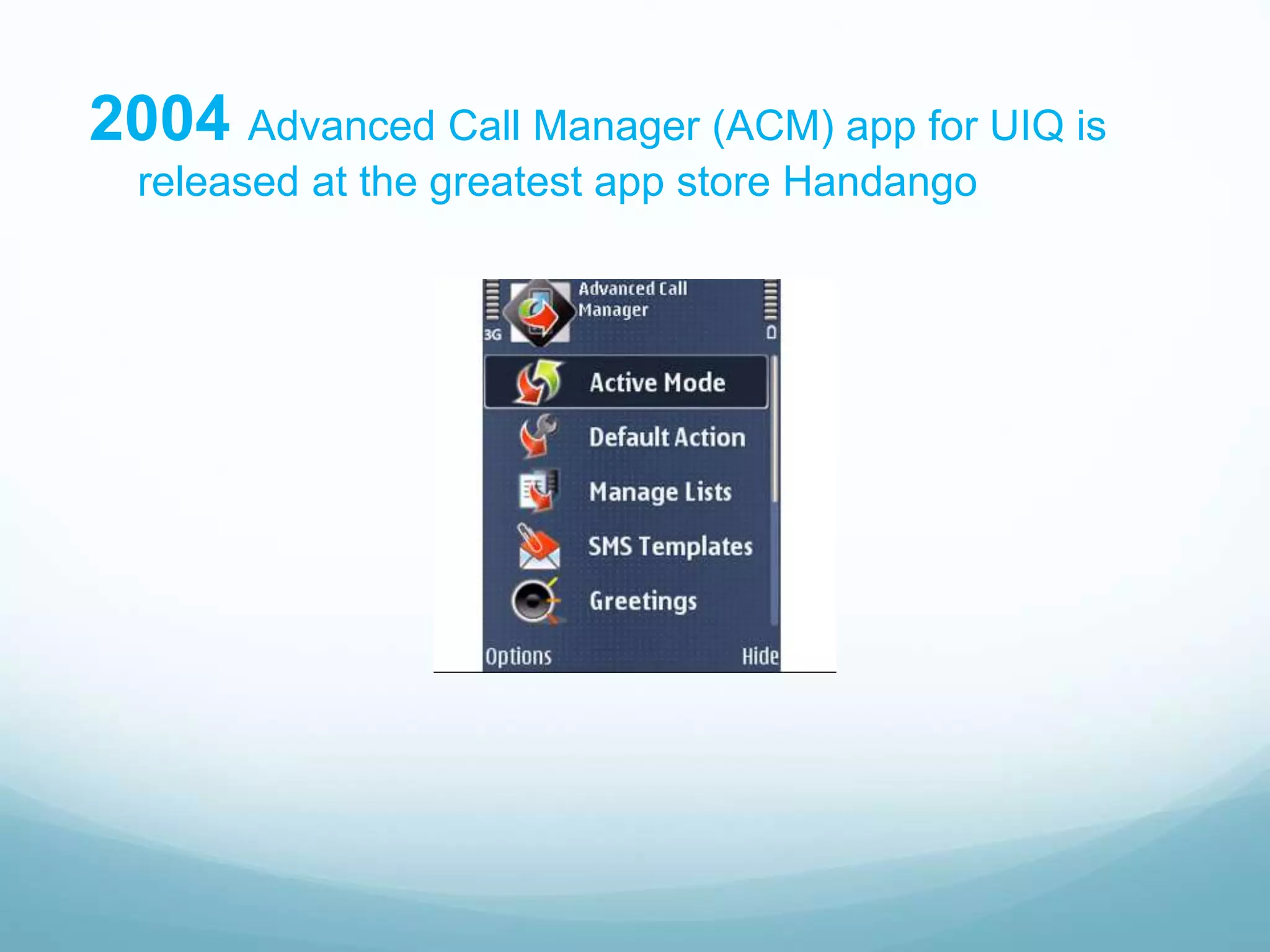 2004 Advanced Call Manager (ACM) app for UIQ is
released at the greatest app store Handango
 