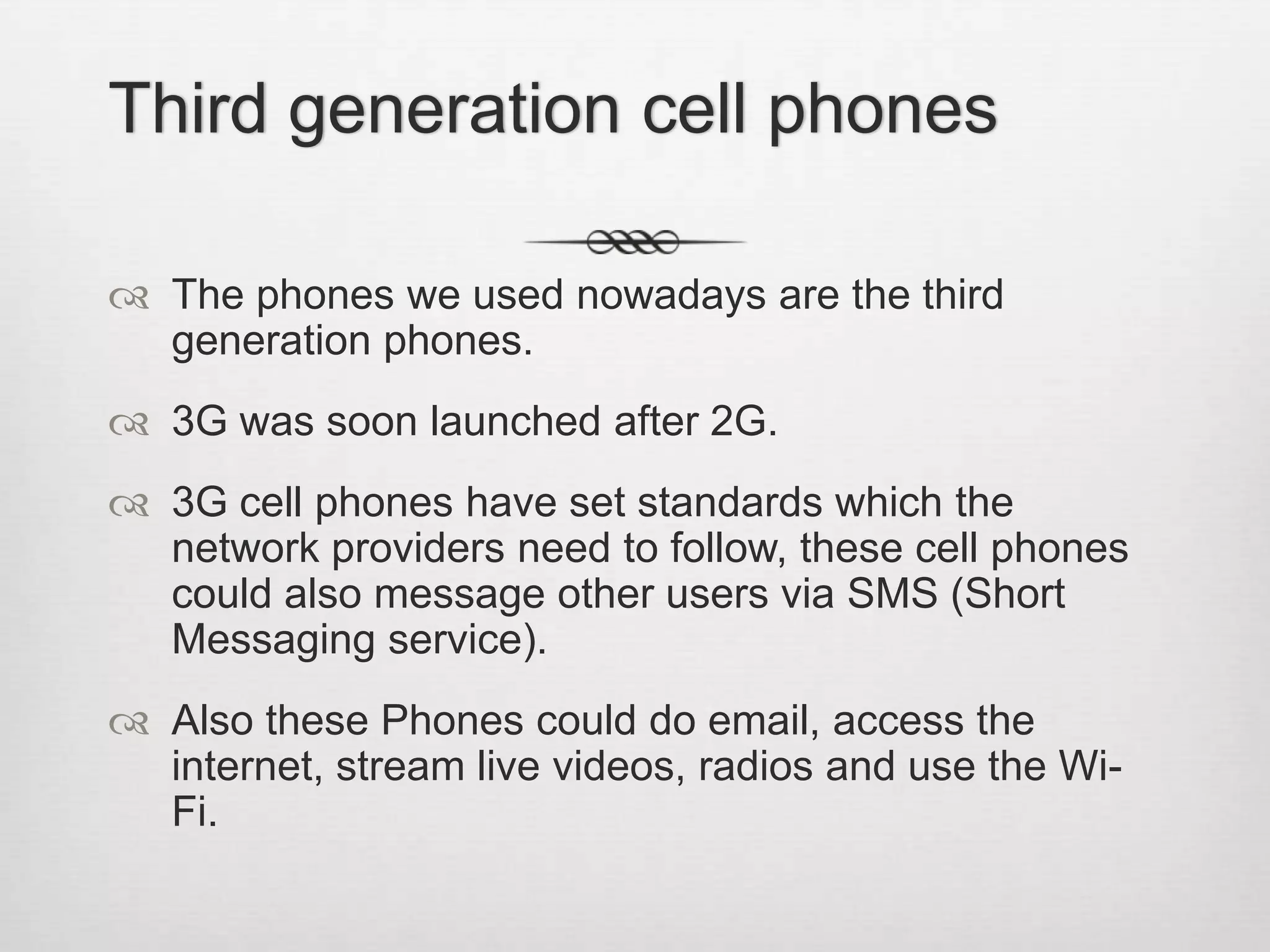 The first fully automated mobile phone system for vehicles was launched in Sweden in 1960FIRST GENERATIONOn April 3, 1973, Martin Cooper, a Motorola  researcher made the first analogue mobile phone call using a prototype model.