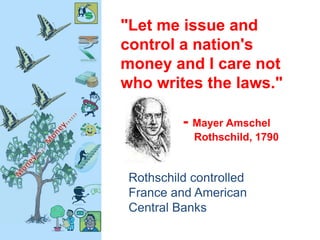 The 19th century became known as
the age of the Rothschild's when it
was estimated they controlled half
of the world's wea...