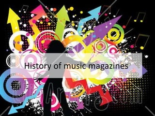 History of music magazines
 