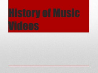 History of Music
Videos
 