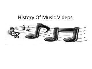 History Of Music Videos
 