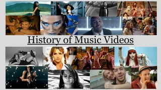 History of Music Videos
 