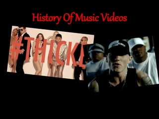 History Of Music Videos 
 