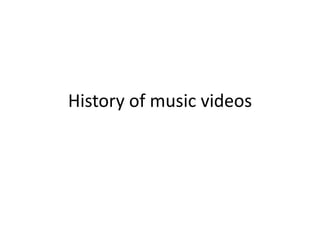 History of music videos 
 