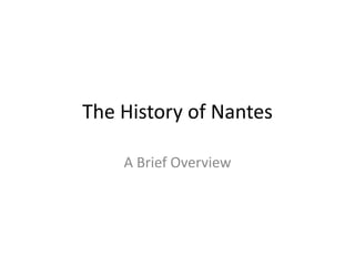 The History of Nantes
A Brief Overview
 