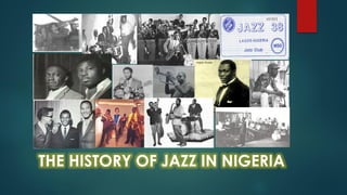 THE HISTORY OF JAZZ IN NIGERIA
 