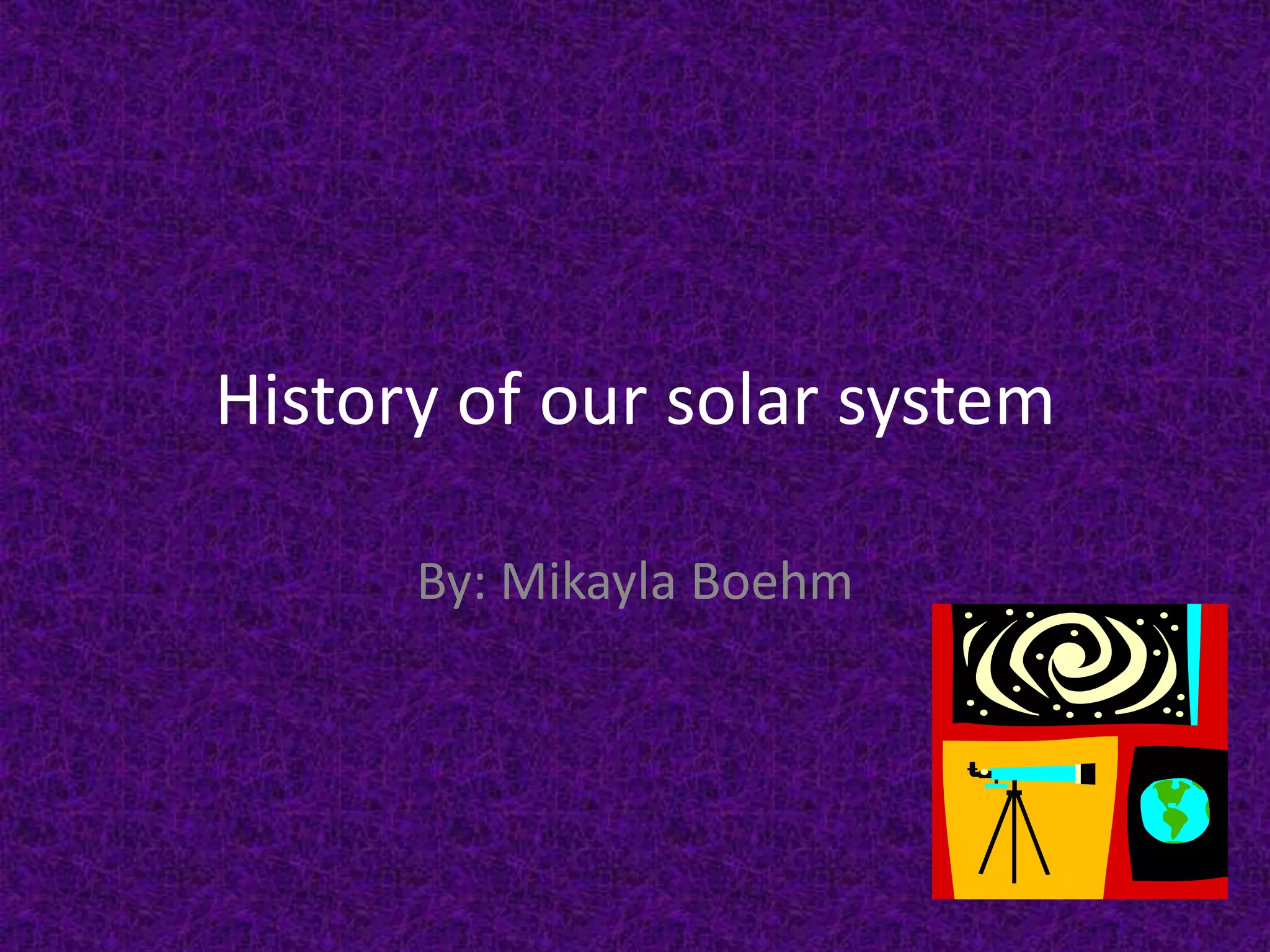 History of our solar system | PPTX
