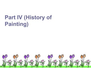Part IV (History of
Painting)
 
