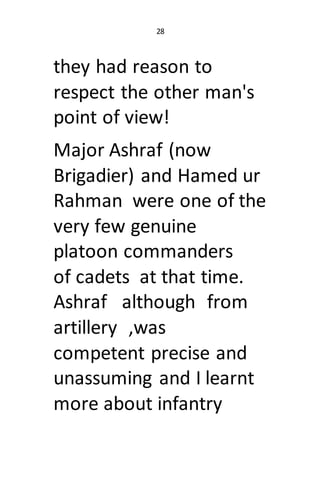 28
they had reason to
respect the other man's
point of view!
Major Ashraf (now
Brigadier) and Hamed ur
Rahman were one of ...