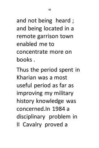 48
and not being heard ;
and being located in a
remote garrison town
enabled me to
concentrate more on
books .
Thus the pe...