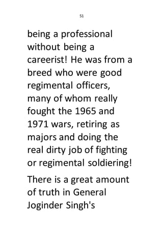 51
being a professional
without being a
careerist! He was from a
breed who were good
regimental officers,
many of whom rea...