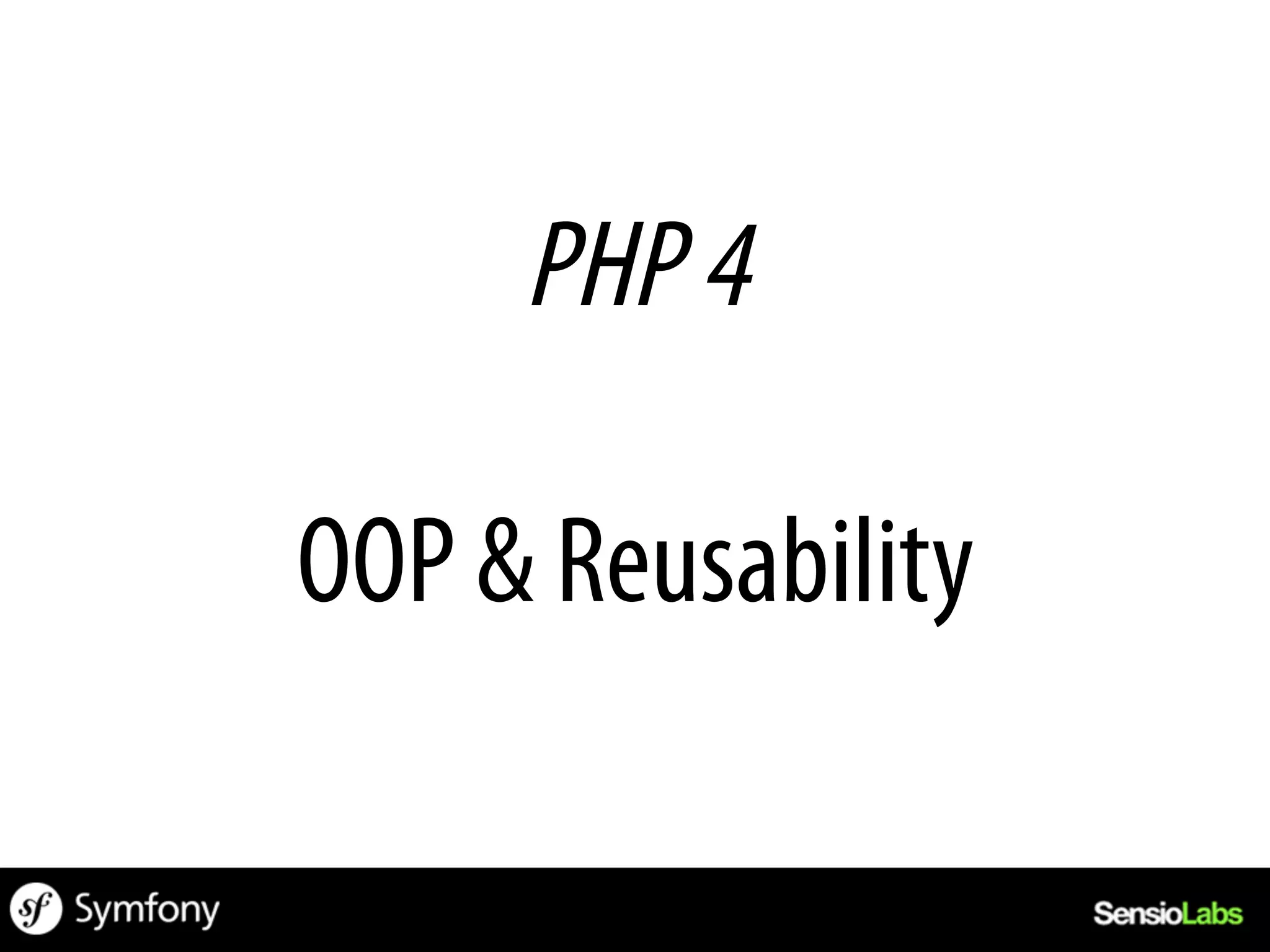 PHP 4

OOP & Reusability
 