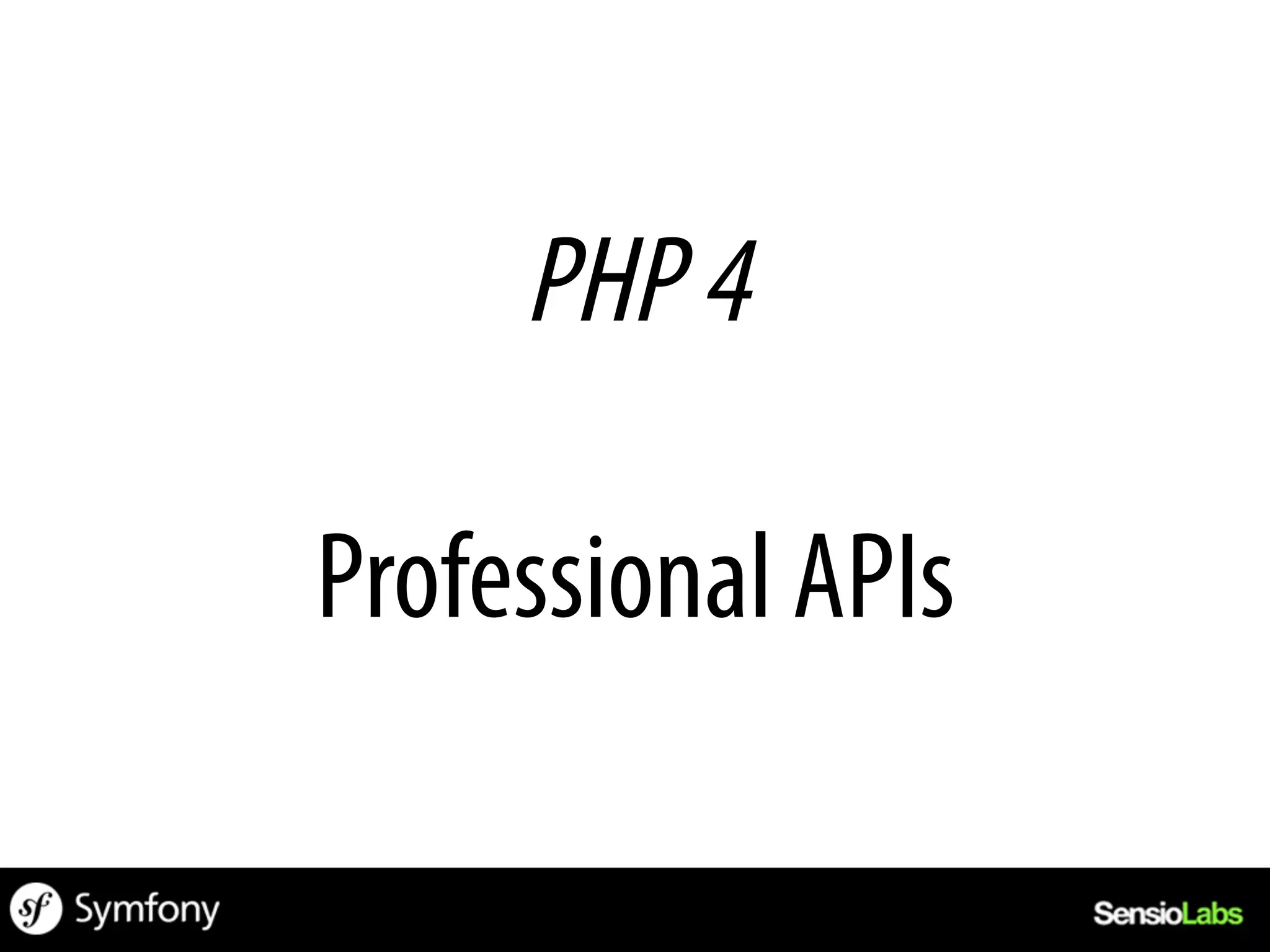 PHP 4

Professional APIs
 