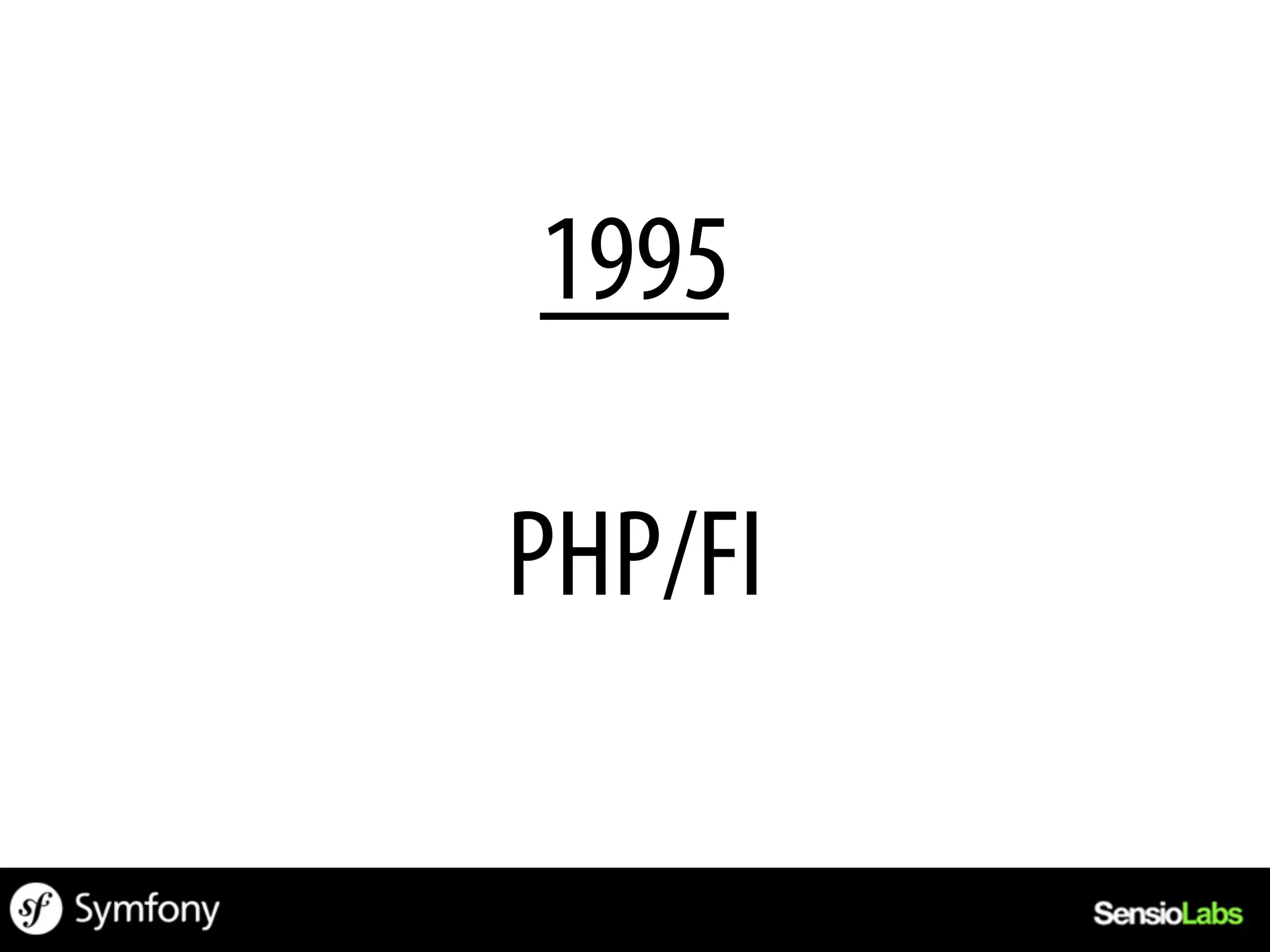 1995

PHP/FI
 