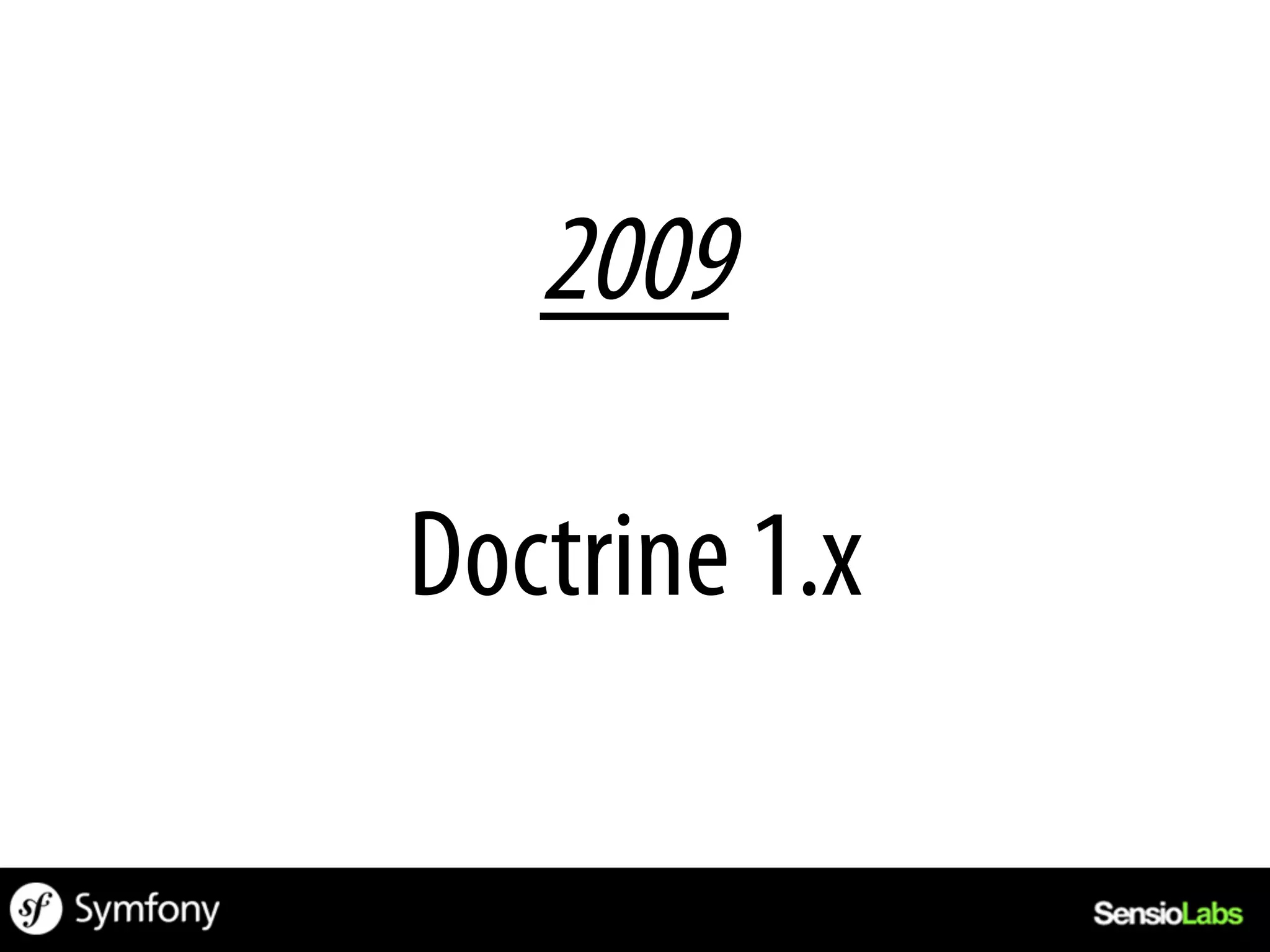 2009

Doctrine 1.x
 