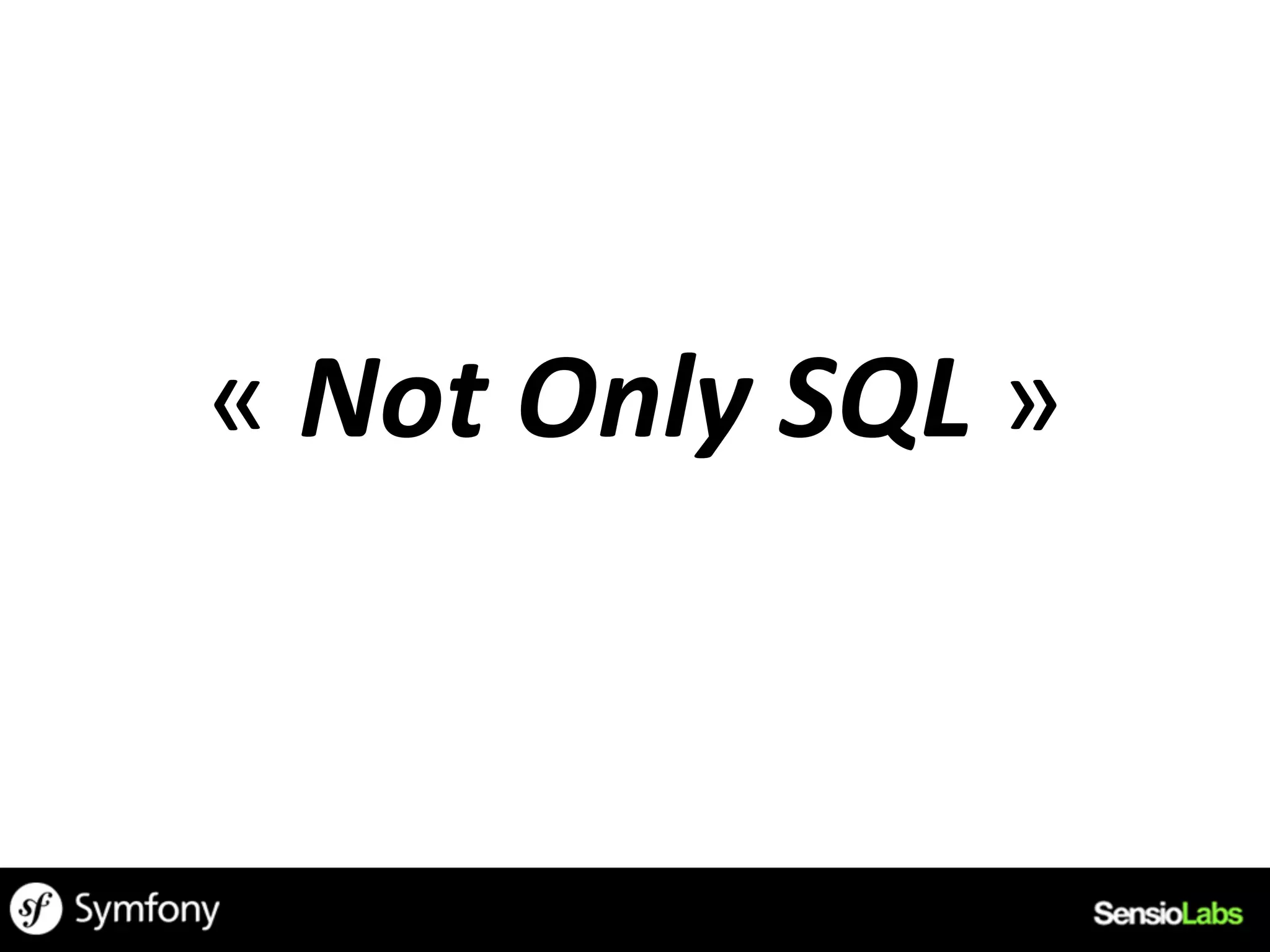 «	
  Not	
  Only	
  SQL	
  »	
  
 