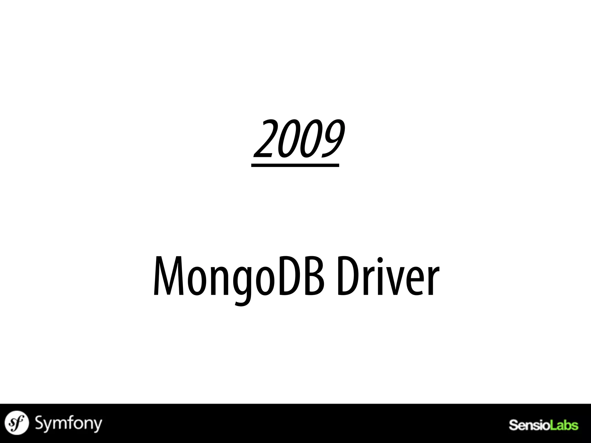 2009

MongoDB Driver
 
