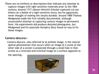 There are no artifacts or descriptions that indicate any attempt to
capture images with light sensitive materials prior to...
