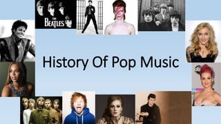 History Of Pop Music
 