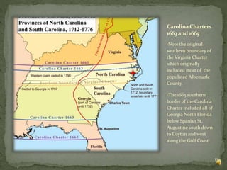 CarolinaCharters
1663 and 1665
•Note the original
southern boundary of
the Virginia Charter
which originally
included most...