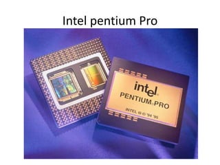 Intel pentium Pro
 