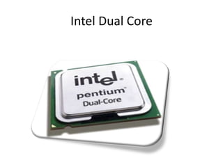 Intel Dual Core
 