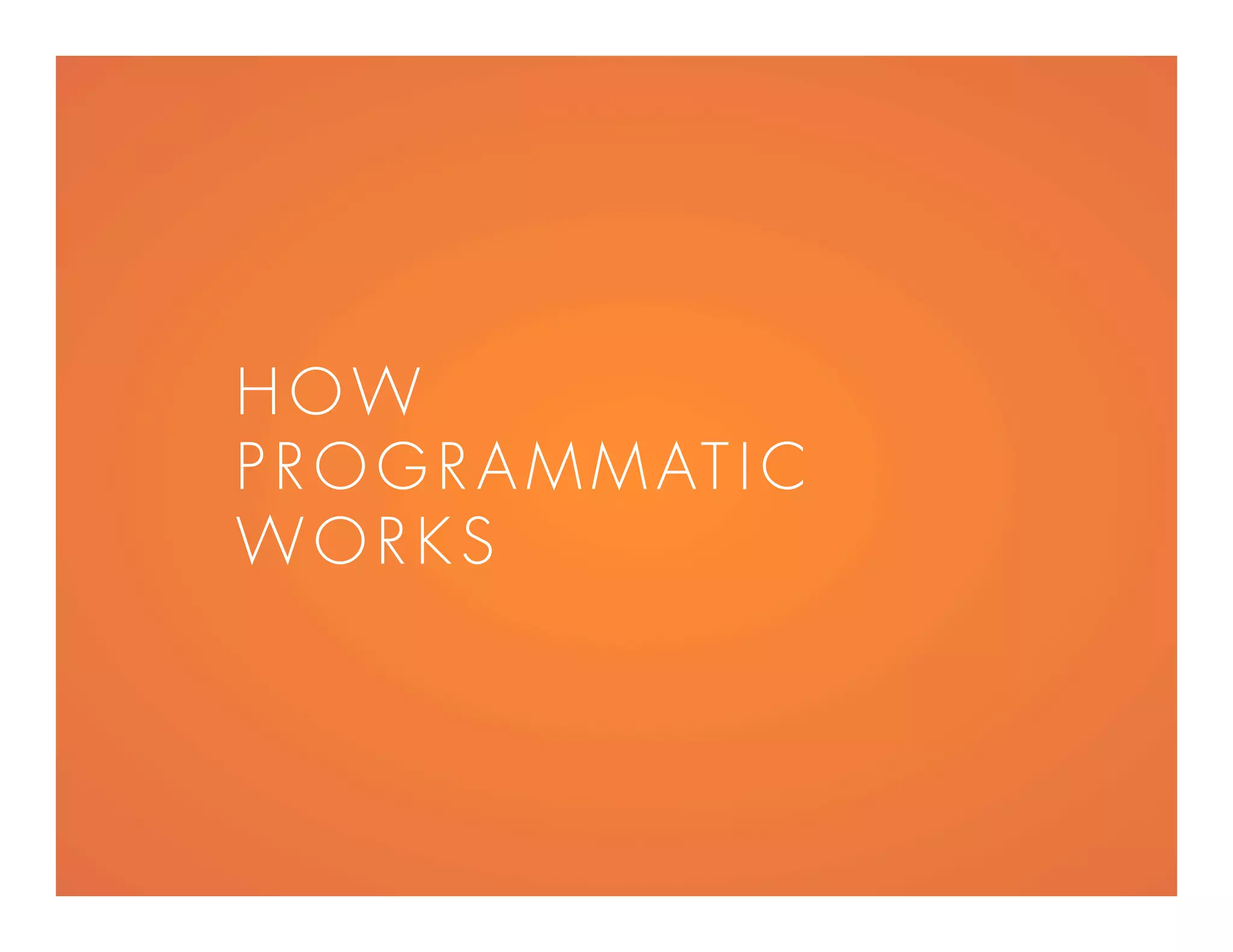 HO W
PROGR AMMATIC
WORKS
 