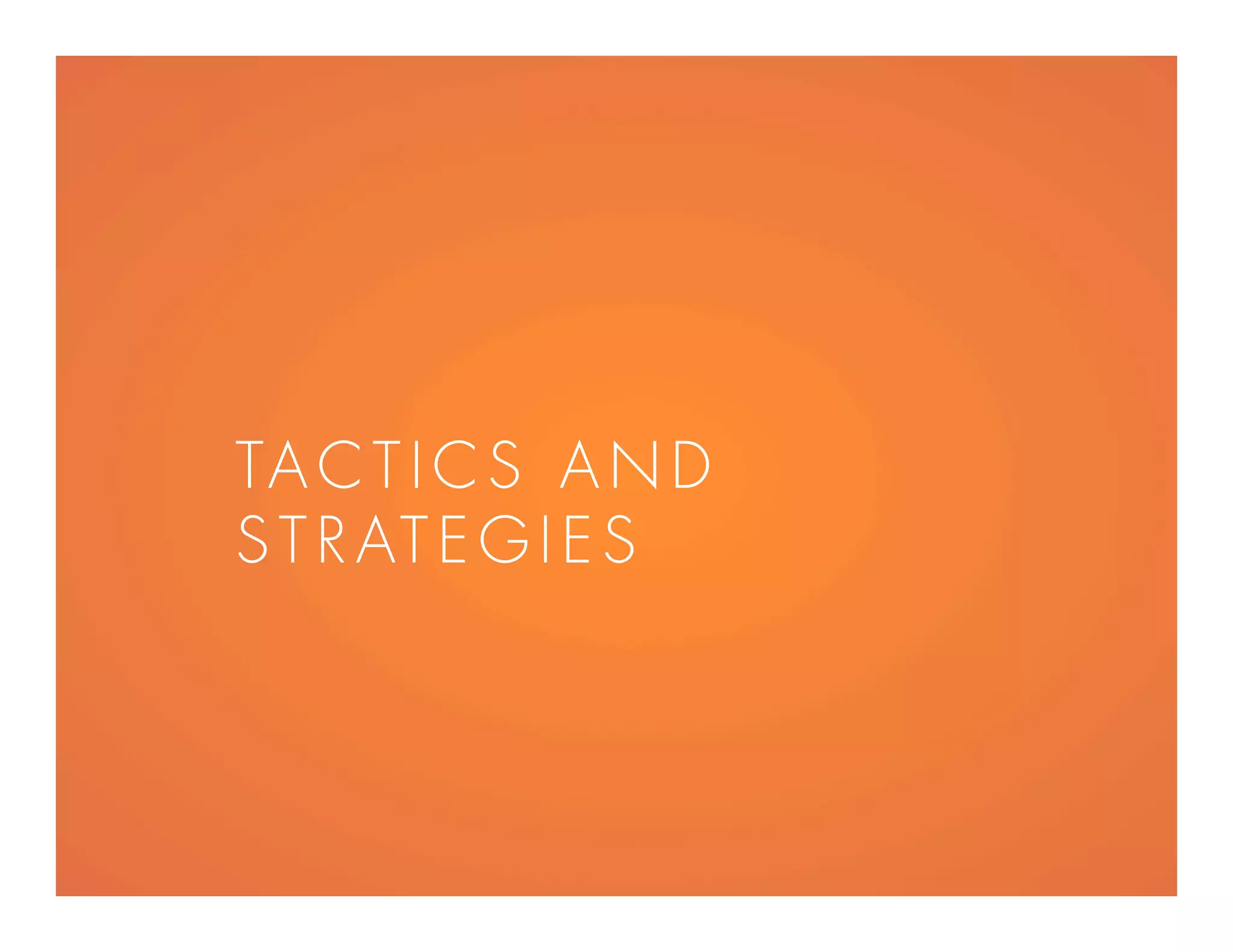 TACTI CS AND
STRATEG IES
 