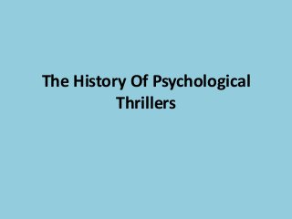 The History Of Psychological
Thrillers
 