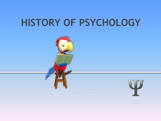 HISTORY OF PSYCHOLOGY
Descriptive, experimental and correlational methods
 