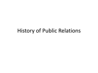 History of Public Relations
 