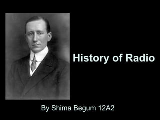 History of Radio



By Shima Begum 12A2
 
